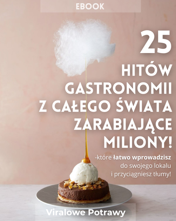 E-book: Jedzenie które zarabia miliony, HITY GASTRONOMII Z CAŁEGO ŚWIATA
