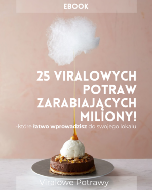 E-book: Jedzenie które zarabia miliony, HITY GASTRONOMII Z CAŁEGO ŚWIATA