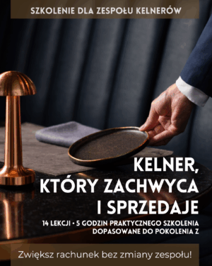 Szkolenie online: Profesjonalny Kelner 2.0™ - System obsługi, który zwiększa rachunek i napiwki + PAKIET E-BOOKOW + SZKOLENIE Z WINA
