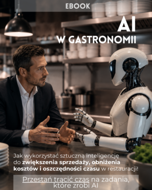 E-book: AI w Gastronomii jak wykorzystać  sztuczną inteligencję do zwiększenia sprzedaży, obniżenia kosztów i oszczędności czasu w restauracji